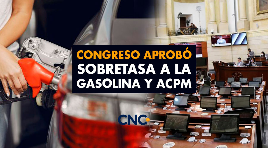 Congreso aprobó sobretasa a la GASOLINA y ACPM