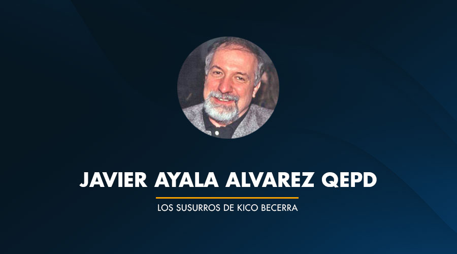 Javier Ayala Alvarez QEPD