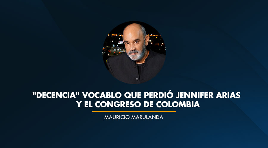 «Decencia» vocablo que perdió Jennifer Arias y el Congreso de Colombia