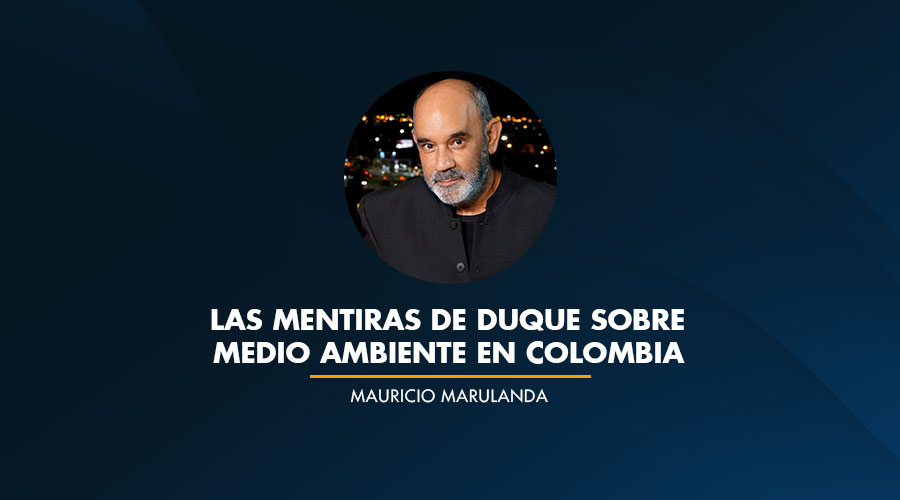 Las MENTIRAS de Duque sobre Medio Ambiente en Colombia