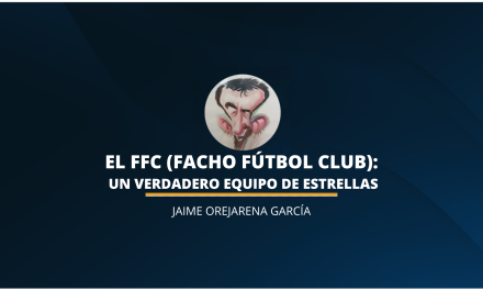 <strong><em>El FFC (Facho Fútbol Club): un verdadero equipo de estrellas</em></strong>