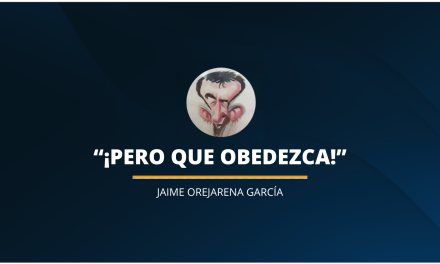 «¡PERO QUE OBEDEZCA!»