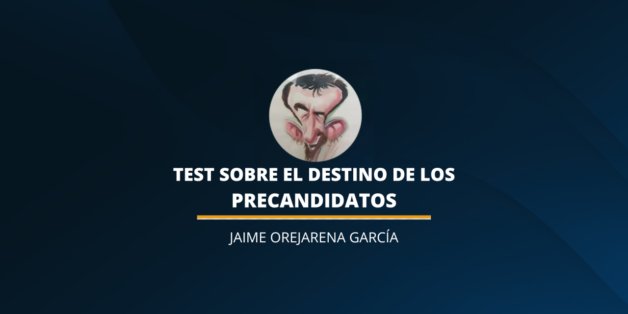 TEST SOBRE EL DESTINO DE LOS PRECANDIDATOS