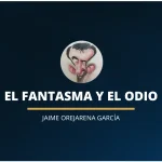 EL FANTASMA Y EL ODIO